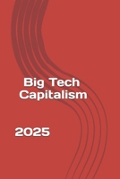 Big Tech Capitalism: In The Hyperconnected Age B0G6YR1PC9 Book Cover