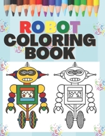 Robot Coloring Book: Fun Robots Coloring Books for Kid & Toddlers - Coloring pages for kids ages 4-8 B08FSD77JM Book Cover