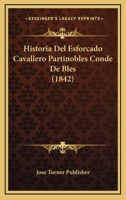 Historia Del Esforcado Cavallero Partinobles Conde De Bles (1842) 1160119600 Book Cover