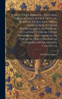 P. Gottfridi Lumper, ... Historia Theologico-critica De Vita, Scriptis Atque Doctrina Sanctorum Patrum Aliorumque Scriptorum, Ecclesiasticorum Trium ... Doctissimorum Literariis Monumentis Collecta 1020569441 Book Cover