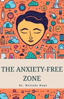 The Anxiety-Free Zone: A Step-by-Step Guide to Managing Anxiety and Stress for Good B0CNY138JH Book Cover