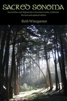 Sacred Sonoma: Sacred Sites and Alignments in Sonoma County, California (revised and updated edition) 1430320672 Book Cover