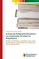 A Casa do Emigrante Brasileiro na construção do Ideal na Arquitetura 6203465631 Book Cover