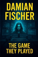 The Game They Played B0FW9NDC2R Book Cover