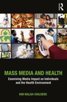 Mass Media and Health: Examining Media Impact on Individuals and the Health Environment 1138925608 Book Cover