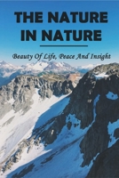 The Nature In Nature: Beauty Of Life, Peace And Insight: Philosophy Of Nature B0946T3LM4 Book Cover