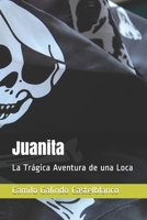 Juanita: La Trágica Aventura de una Loca B084DGQ6MX Book Cover