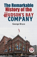The Remarkable History Of The Hudson'S Bay Company 9358714409 Book Cover