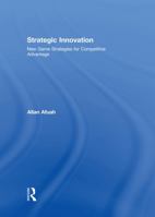 Strategic Innovation: New Game Strategies for Competitive Advantage 041599781X Book Cover