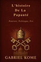 L'histoire De La Papauté: Pouvoir, Politique, Foi B0G3WZG8Z6 Book Cover