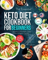 The Essential Keto Diet for Beginners #2019: 5-Ingredient Affordable, Quick & Easy Ketogenic Recipes Lose Weight, Lower Cholesterol & Reverse Diabetes 21-Day Keto Meal Plan 1099697018 Book Cover