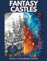 Fantasy Castles: Adult Coloring Book with 50 Amazingly Detailed Fantasy Castle Drawings B0C524MK76 Book Cover