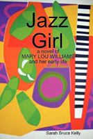Jazz Girl: A Novel of Mary Lou Williams and Her Early Life 0615353762 Book Cover