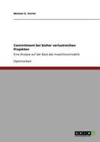 Commitment bei bisher verlustreichen Projekten: Eine Analyse auf der Basis des Investitionsmodells 3640708849 Book Cover