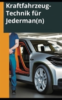 Kraftfahrzeug-Technik für Jederman(n): Einfache Erklärungen und Tricks für den täglichen Gebrauch! B0BTRRLCSG Book Cover