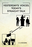 Yesterday's Voices, Today's Straight Talk 1649572824 Book Cover
