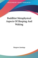 Buddhist Metaphysical Aspects Of Sleeping And Waking 1417966149 Book Cover