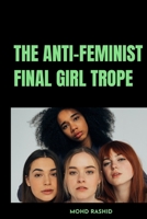 The Anti-Feminist Final Girl Trope 3738430334 Book Cover