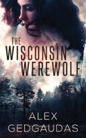 The Wisconsin Werewolf 1640348093 Book Cover