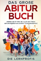 Das große Abitur Buch: Werden Sie fit fürs Abi. Alles zum Thema Abiturvorbereitung kompakt zusammengefasst. B095LGQ9WR Book Cover