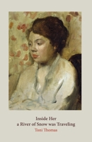 Inside Her a River of Snow was Traveling 1739445791 Book Cover