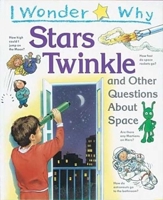 I Wonder Why Stars Twinkle and Other Questions About Space (I Wonder Why)
