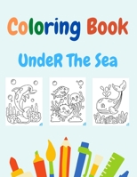 Under The Sea Coloring Book: for kids Boys & Girls - Super Fun Coloring Books For Kids B08CPB4TQ3 Book Cover