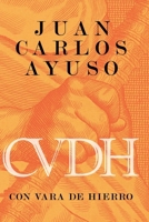 CON VARA DE HIERRO CVDH: ¿Está conectado el Nuevo Orden Mundial con el Libro del Apocalipsis? (Spanish Edition) B08DSYQ99D Book Cover