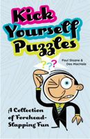 Kick Yourself Puzzles: A Collection of Forehead-Slapping Fun 1402799101 Book Cover