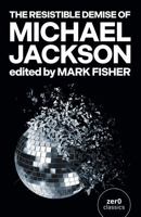 The Resistible Demise Of Michael Jackson 1846943485 Book Cover