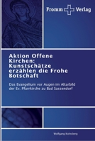 Aktion Offene Kirchen: Kunstschätze erzählen die Frohe Botschaft: Das Evangelium vor Augen im Altarbild der Ev. Pfarrkirche zu Bad Sassendorf 3841603122 Book Cover