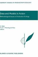 Data and Models in Action: Methodological Issues in Production Ecology 0792356195 Book Cover