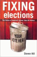 Fixing Elections: The Failure of America's Winner Take All Politics PB 0415931932 Book Cover