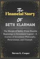 The Financial Story Of Seth Klarman: The Margin of Safety: From Humble Beginnings to Investment Legend: A Journey of Investment Philosophy, ... (The Power Players: Billionaires of America) B0F4D3253H Book Cover