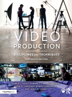 Video Production: Disciplines and Techniques 1934432504 Book Cover
