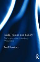Trade, Politics and Society: The Indian Milieu in the Early Modern Era 1138234893 Book Cover