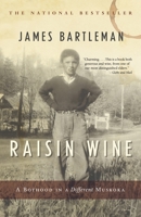 Raisin Wine: a Boyhood in a Different Muskoka 0771011407 Book Cover