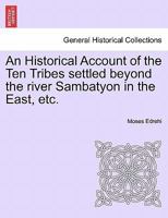 An Historical Account of the Ten Tribes settled beyond the river Sambatyon in the East, etc. 1241497494 Book Cover