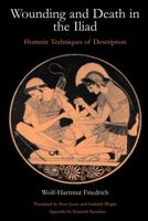 Wounding & Death in the Iliad: Homeric Techniques of Description 0715629832 Book Cover
