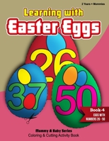 Learning With Easter Eggs - Book 4 - Eggs with Numbers 26-50 - 2Years+Mommies B0923WHW77 Book Cover