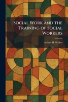 Social Work and the Training of Social Workers 102599566X Book Cover