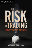 The Risk of Trading: Mastering the Most Important Element in Financial Speculation 1118100832 Book Cover