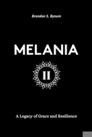 Melania II: A Legacy of Grace and Resilience 1300805048 Book Cover