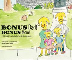 BONUS Dad! BONUS Mom! A Child's Guide To Understanding The Role Of A Step-Parent 1940237084 Book Cover