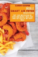 Breville Smart Air Fryer Oven with Pictures: Fast, Easy And Delicious Air Fryer Oven Recipes. Amaze Your Family With Healthy And Crispy Meals 1801866015 Book Cover