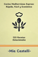 Cocina Mediterránea Express: Rápido, Fácil y Económico (Spanish Edition) B0DZ6S3T44 Book Cover
