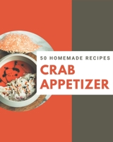 50 Homemade Crab Appetizer Recipes: The Highest Rated Crab Appetizer Cookbook You Should Read B08KK49WKC Book Cover