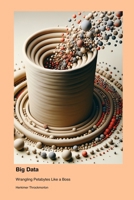 Big Data: Wrangling Petabytes Like a Boss 1779661738 Book Cover