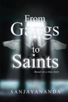 From Gangs to Saints: Based on a true story 194973515X Book Cover