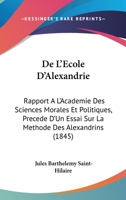 De L'Ecole D'Alexandrie: Rapport A L'Academie Des Sciences Morales Et Politiques (1845) 1160399301 Book Cover